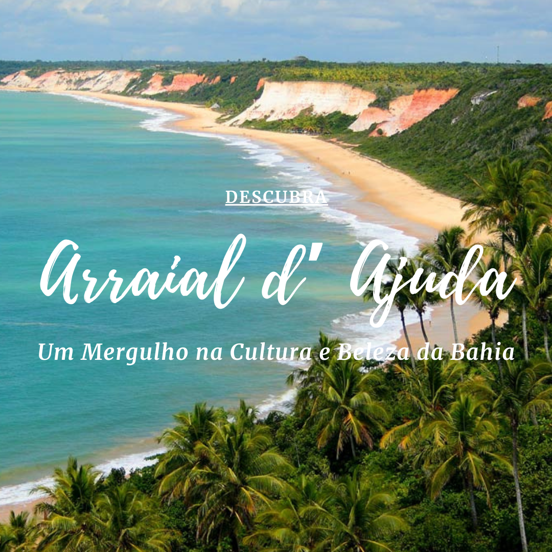 Arraial d'Ajuda: A Joia Escondida da Bahia